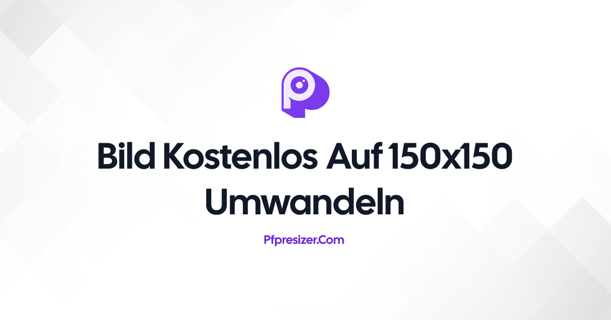 Bild kostenlos auf 150x150 umwandeln · PFP Resizer